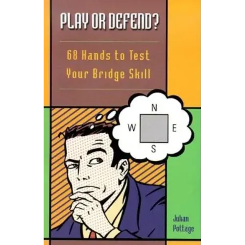 Play or Defend?: 68 Hands to Test Your Bridge Skill