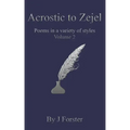 Acrostic to Zejel: Poems in a variety of styles Volume 2