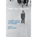 Well, Doc, You're in: Freeman Dyson's Journey Through the Universe