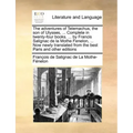 The Adventures of Telemachus, the Son of Ulysses, ... Complete in Twenty-Four Books. ... by Francis Salignac de La Mothe Fenelon, ... Now Newly Transl