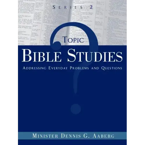 Topic Bible Studies Addressing Everyday Problems and Questions - Series 2