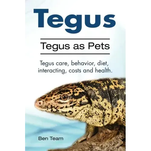 Tegus. Tegus as Pets. Tegus care, behavior, diet, interacting, costs and health.