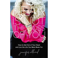 Fear Is Not the Boss of You: How to Get Out of Your Head and Live the Life You Were Made for