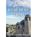 If Jesus Were Here Today