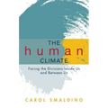 The Human Climate: Facing the Divisions Inside Us and Between Us