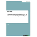 The impact of gender-based violence on socio-economic development in Nigeria