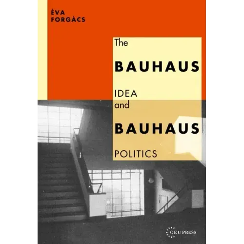 The Bauhaus Idea and Bauhaus Politics