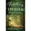 Walking With The Healer: Finding Hope And Encouragement Through The Shadow of Death