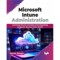 Microsoft Intune Administration: Learning Intune concepts and migrating endpoint devices from SCCM (English Edition)