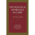 Psychological Knowledge in Court: Ptsd, Pain, and Tbi