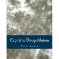 Capital in Disequilibrium (Large Print Edition): The Role of Capital in a Changing World