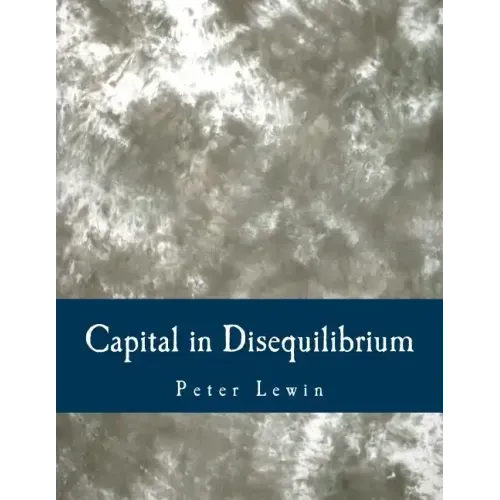 Capital in Disequilibrium (Large Print Edition): The Role of Capital in a Changing World