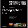 A Photographer's Life: A Journey from Pulitzer Prize-Winning Photojournalist to Celebrated Nature Photographer