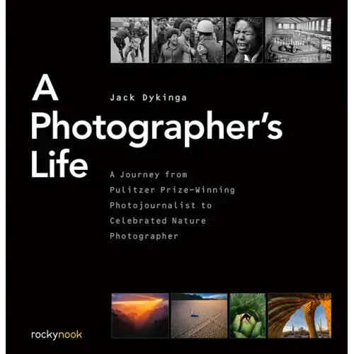 A Photographer's Life: A Journey from Pulitzer Prize-Winning Photojournalist to Celebrated Nature Photographer