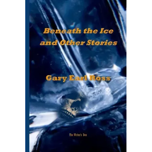 Benath the Ice and Other Stories