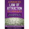 Advanced Law of Attraction Techniques: Mastering Manifestation and Attracting What You Want Fast!