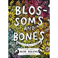 Blossoms and Bones: Drawing a Life Back Together