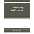 Queens County in olden times: being a supplement to the several histories thereof