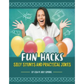 Fun Hacks: Silly Stunts and Practical Jokes