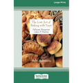 The Lost Art of Baking with Yeast & Pastries: Delicious Hungarian Cakes [Standard Large Print 16 Pt Edition]