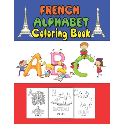 French Alphabet coloring book: for kids and Toddlers to learn French letters, color Animals, trace alphabet and trace words