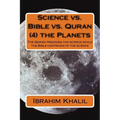Science vs. Bible vs. Quran (4) the Planets: The Quran precedes the science while the Bible contradicts the science