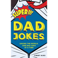 Super Dad Jokes: Saving the World, One Bad Joke at a Time