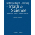 Problem-Based Learning for Math & Science: Integrating Inquiry and the Internet