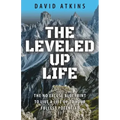 The Leveled Up Life: The No Excuse Blueprint to Live a Life Up to Your Fullest Potential