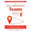 Charting the Course for Collaborative Teams: Lessons from Priority Schools in a Plc at Work(r) (Strategies to Boost Student Achievement in Priority Sc