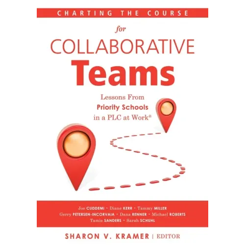 Charting the Course for Collaborative Teams: Lessons from Priority Schools in a Plc at Work(r) (Strategies to Boost Student Achievement in Priority Sc