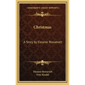 Christmas: A Story by Eleanor Roosevelt