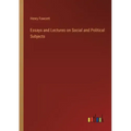 Essays and Lectures on Social and Political Subjects