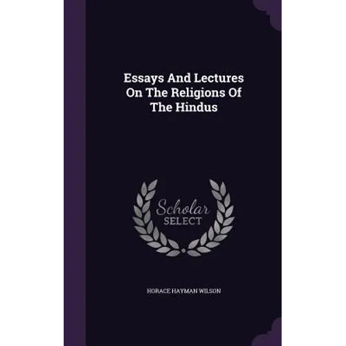 Essays And Lectures On The Religions Of The Hindus
