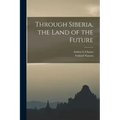 Through Siberia, the Land of the Future
