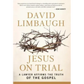 Jesus on Trial: A Lawyer Affirms the Truth of the Gospel