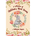 A Collection of Children's Short Stories