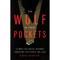 The Wolf in Their Pockets: 13 Ways the Social Internet Threatens the People You Lead