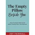 The Empty Pillow Beside You: How To Deal With Grief After Losing Your Life Partner