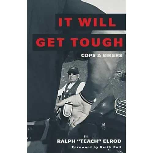 It Will Get Tough: Cops & Bikers