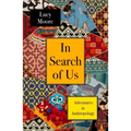 In Search of Us: Adventures in Anthropology