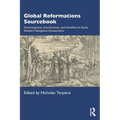 Global Reformations Sourcebook: Convergence, Conversion, and Conflict in Early Modern Religious Encounters
