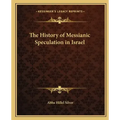 The History of Messianic Speculation in Israel