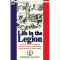 Life in the Legion: The Experiences of a British Volunteer in the French Foreign Legion in the Late 19th Century