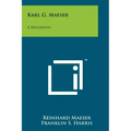 Karl G. Maeser: A Biography
