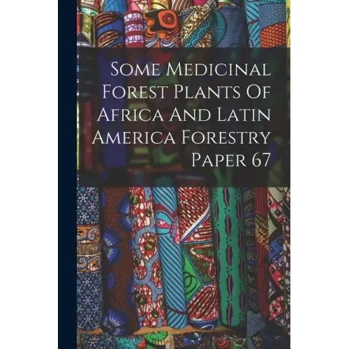 Some Medicinal Forest Plants Of Africa And Latin America Forestry Paper 67