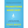 Promotions Made Easy: A Step-by-Step Guide to the Executive Suite