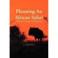 Planning an African Safari: For the Everyday Working Man