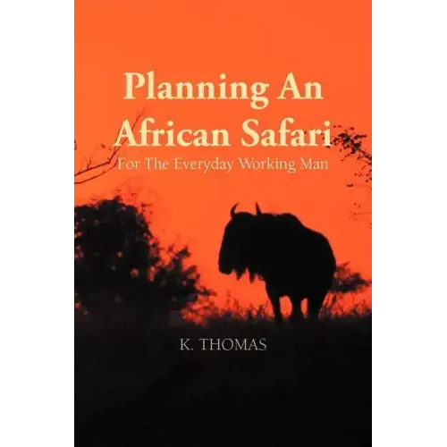 Planning an African Safari: For the Everyday Working Man