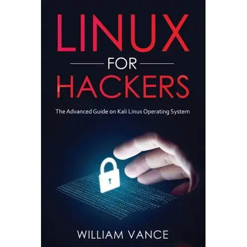 Linux for Hackers: The Advanced Guide on Kali Linux Operating System